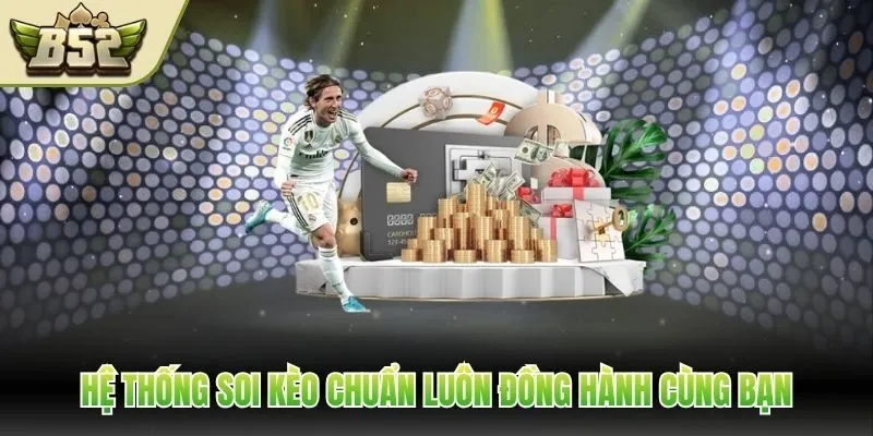 Hệ thống soi kèo chuẩn luôn đồng hành bạn