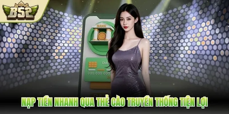 Nạp tiền nhanh qua thẻ cào truyền thống tiện lợi